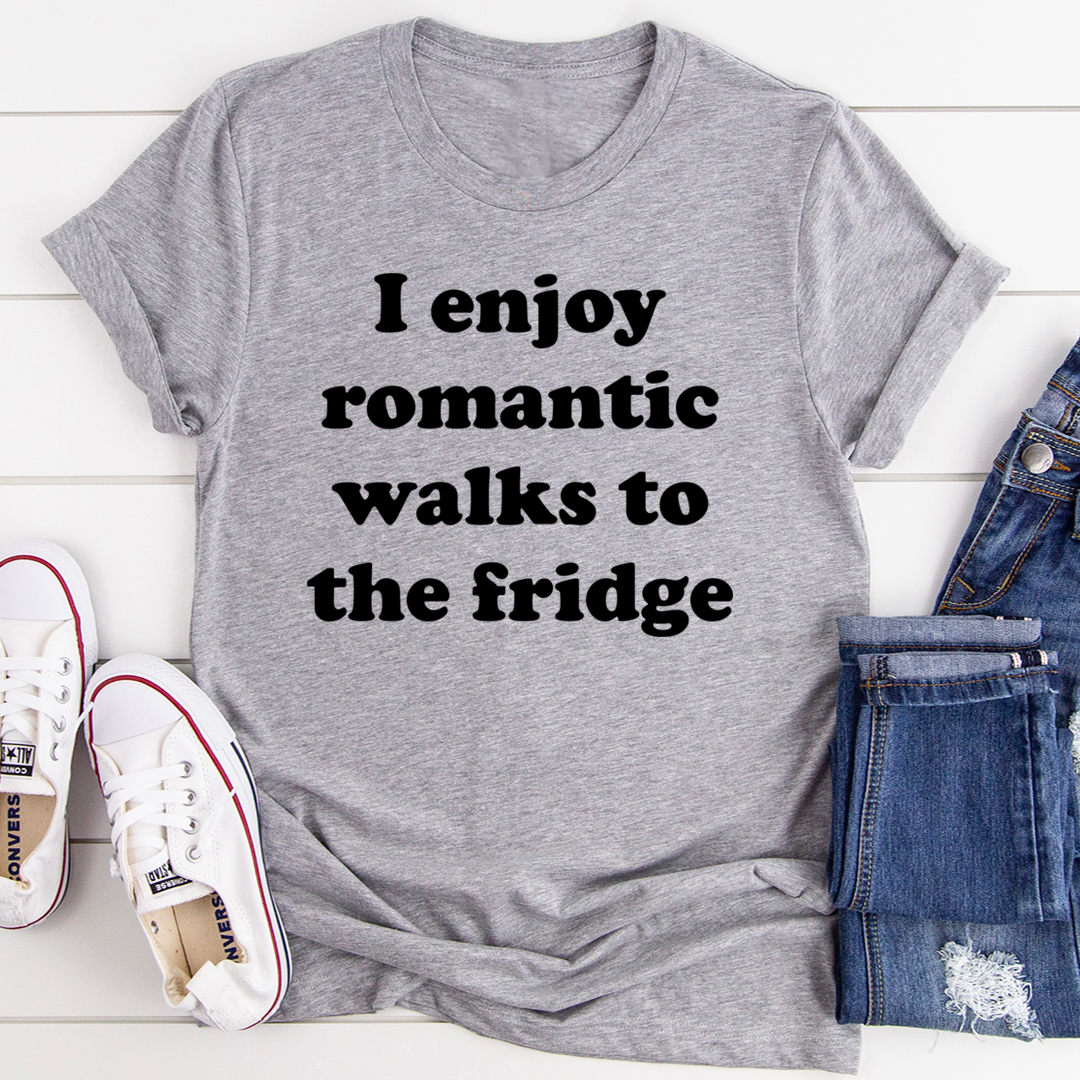 I Enjoy Romantic Walks To The Fridge T-Shirt